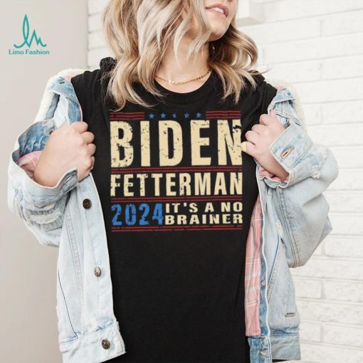 Biden Fetterman 2024 It’s A No Brainer Retro Shirt