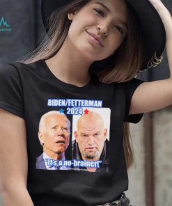 Biden Fetterman 2024 It’s A No brainer T Shirt