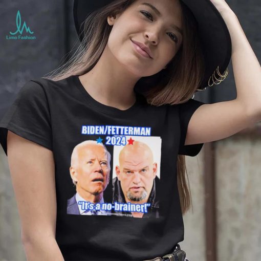 Biden Fetterman 2024 It’s A No brainer T Shirt