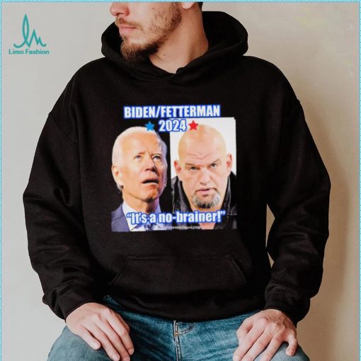 Biden Fetterman 2024 It’s A No brainer T Shirt