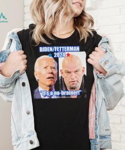 Biden Fetterman 2024 It’s A No brainer T Shirt