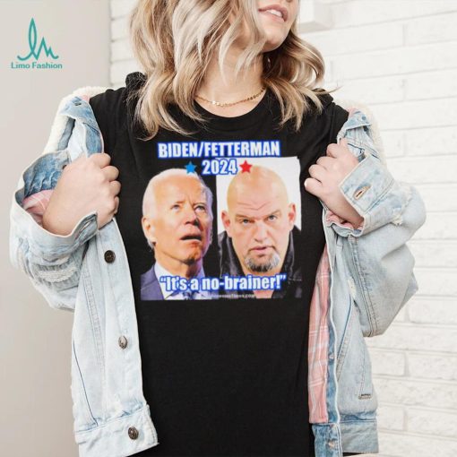 Biden Fetterman 2024 It’s A No brainer T Shirt