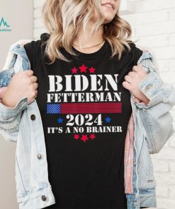 Biden Fetterman 2024 It’s a No Brainer Political Biden Unisex T Shirt