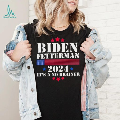 Biden Fetterman 2024 It’s a No Brainer Political Biden Unisex T Shirt