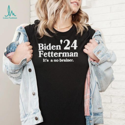 Biden Fetterman Its A No Brainer 2024 T Shirt