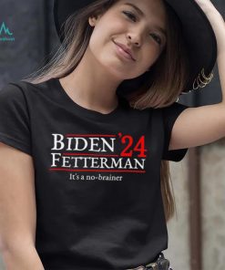 Biden Fetterman It’s A No Brainer Election In 2024 Shirt