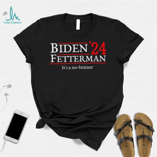 Biden Fetterman It’s A No Brainer Election In 2024 Shirt