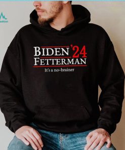 Biden Fetterman It’s A No Brainer Election In 2024 Shirt