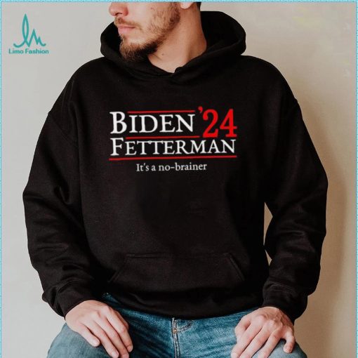 Biden Fetterman It’s A No Brainer Election In 2024 Shirt