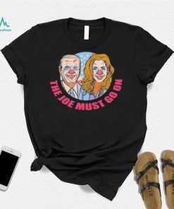 Biden Harris Clown The Joe Must Go On Shirt