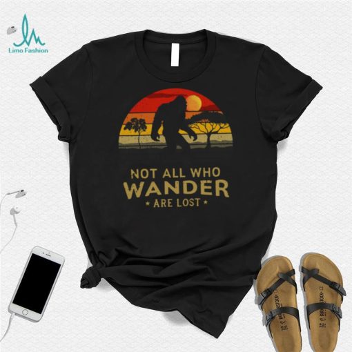 Bigfoot Not All Who Wander Are Lost Vintage Retro Shirt