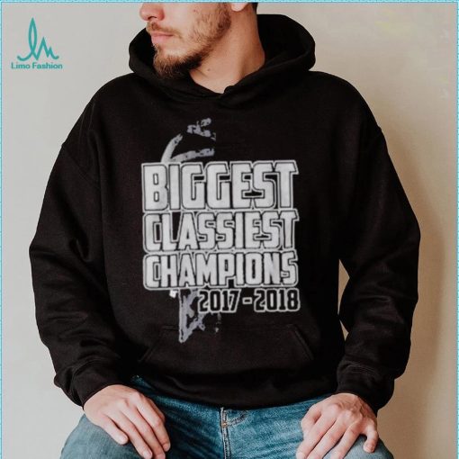 Biggest classiest champions 2017 2018 shirt