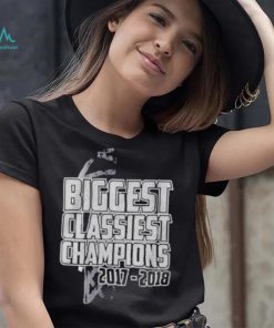 Biggest classiest champions 2017 2018 shirt