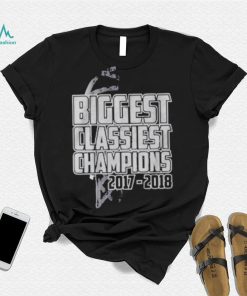 Biggest classiest champions 2017 2018 shirt