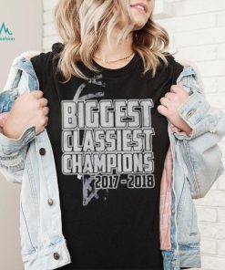 Biggest classiest champions 2017 2018 shirt