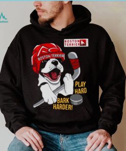 Boston Terrier World Play Hard Bark Harder shirt