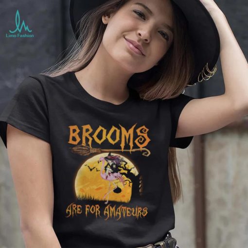 Brooms Are For Amateurs Halloween Witch Riding Flamingo Shirt