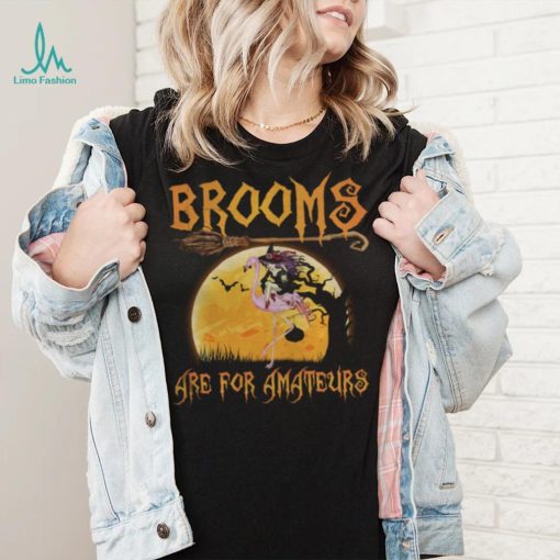 Brooms Are For Amateurs Halloween Witch Riding Flamingo Shirt