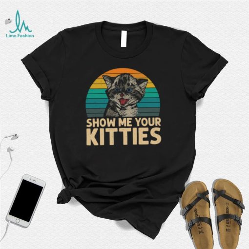 Cat Show Me Your Kitties Vintage Retro Shirt