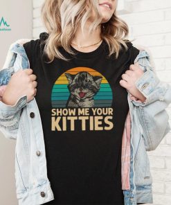 Cat Show Me Your Kitties Vintage Retro Shirt