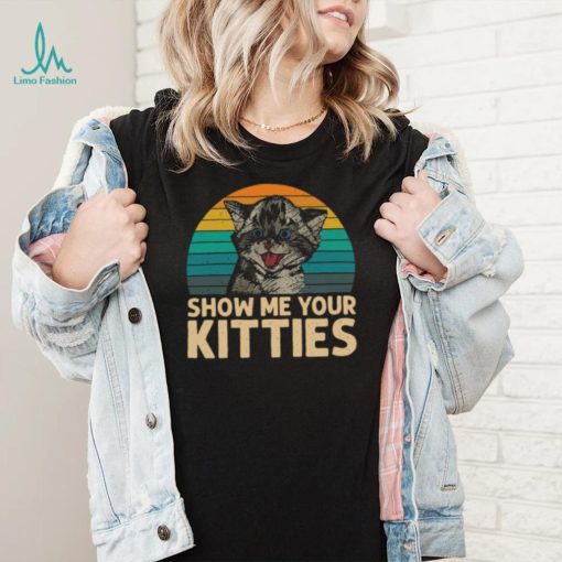 Cat Show Me Your Kitties Vintage Retro Shirt