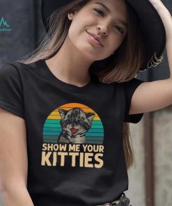 Cat Show Me Your Kitties Vintage Retro Shirt