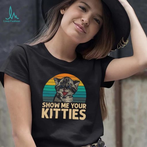 Cat Show Me Your Kitties Vintage Retro Shirt