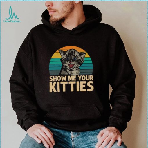 Cat Show Me Your Kitties Vintage Retro Shirt