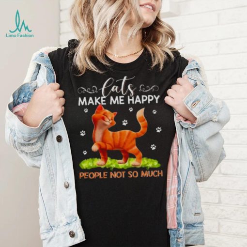 Cats Make Me Happy People Not So Much Shirt 4321c7 0