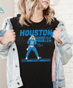 Detroit Lions James Houston Is A Problem Top Rookie Signature Shirt