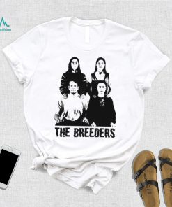 Do You Love Me Now The Breeders Shirt