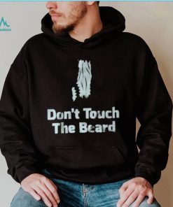 Don’t touch the beard 2023 shirt