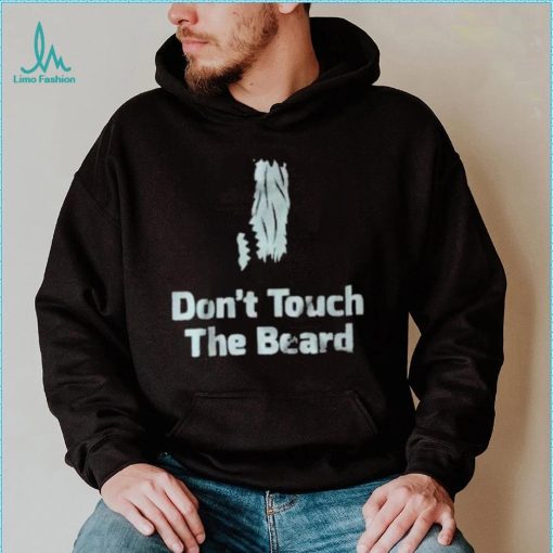 Don’t touch the beard 2023 shirt