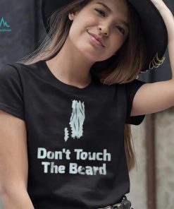 Don’t touch the beard 2023 shirt