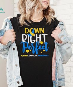 Down Right Perfect Down Syndrome Awareness Shirt