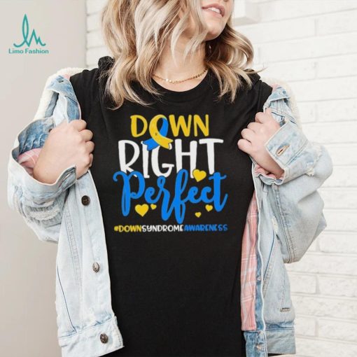 Down Right Perfect Down Syndrome Awareness Shirt