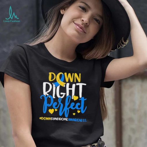 Down Right Perfect Down Syndrome Awareness Shirt