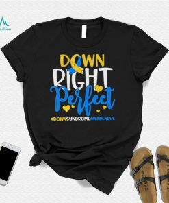 Down Right Perfect Down Syndrome Awareness Shirt