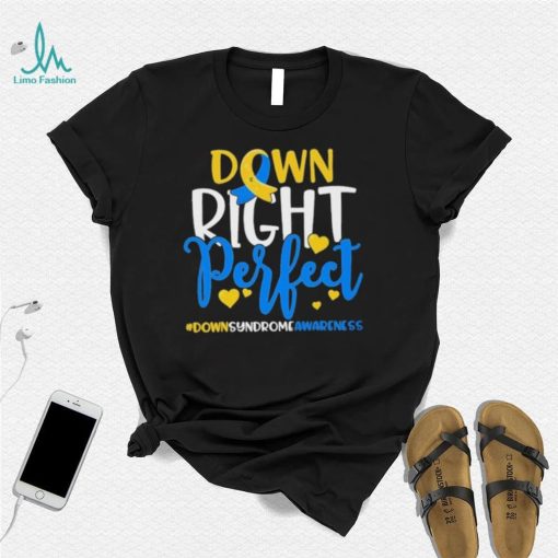 Down Right Perfect Down Syndrome Awareness Shirt