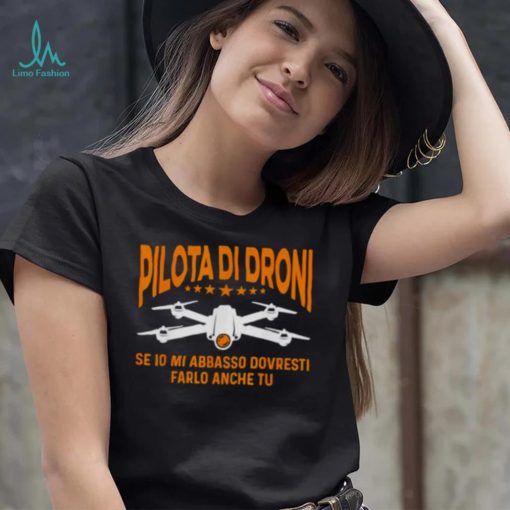 Drone If I Down With Me You Should Do It Too Shirt