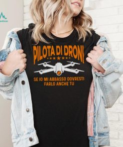 Drone If I Down With Me You Should Do It Too Shirt