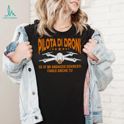 Drone If I Down With Me You Should Do It Too Shirt