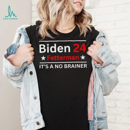 Fetterman 2024 It’s A No Brainer T Shirt