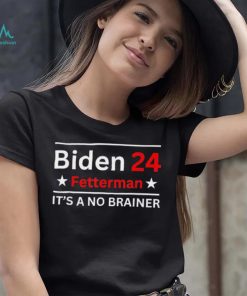 Fetterman 2024 It’s A No Brainer T Shirt