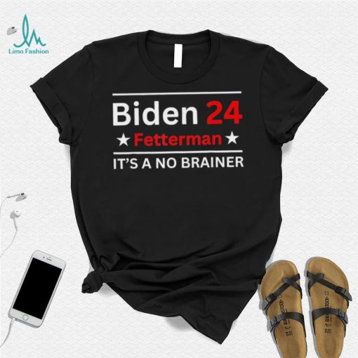 Fetterman 2024 It’s A No Brainer T Shirt