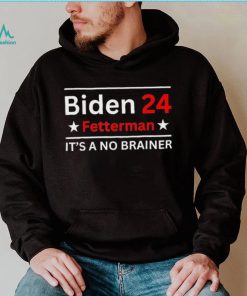 Fetterman 2024 It’s A No Brainer T Shirt