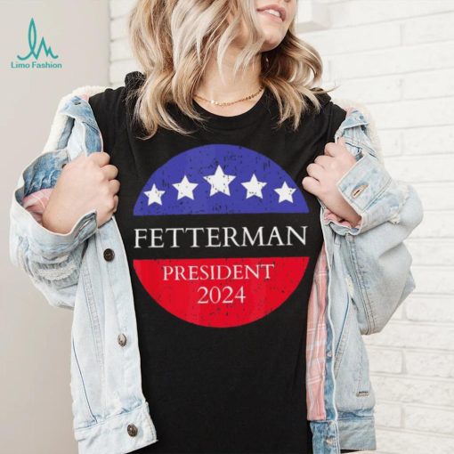 Fetterman President 2024 Shirt