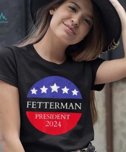 Fetterman President 2024 Shirt