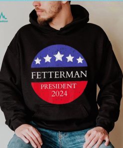 Fetterman President 2024 Shirt