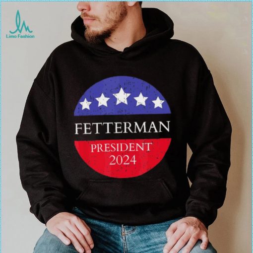 Fetterman President 2024 Shirt